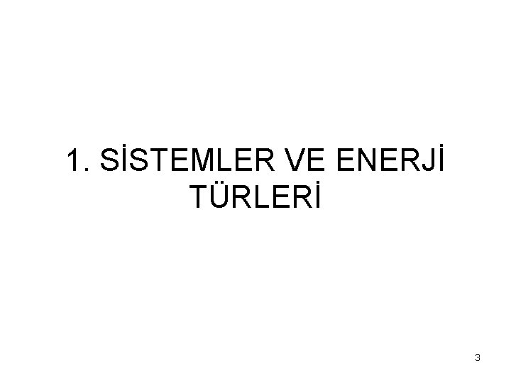 1. SİSTEMLER VE ENERJİ TÜRLERİ 3 