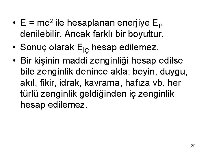  • E = mc 2 ile hesaplanan enerjiye EP denilebilir. Ancak farklı bir