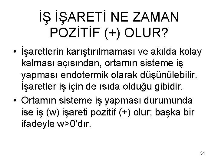 İŞ İŞARETİ NE ZAMAN POZİTİF (+) OLUR? • İşaretlerin karıştırılmaması ve akılda kolay kalması