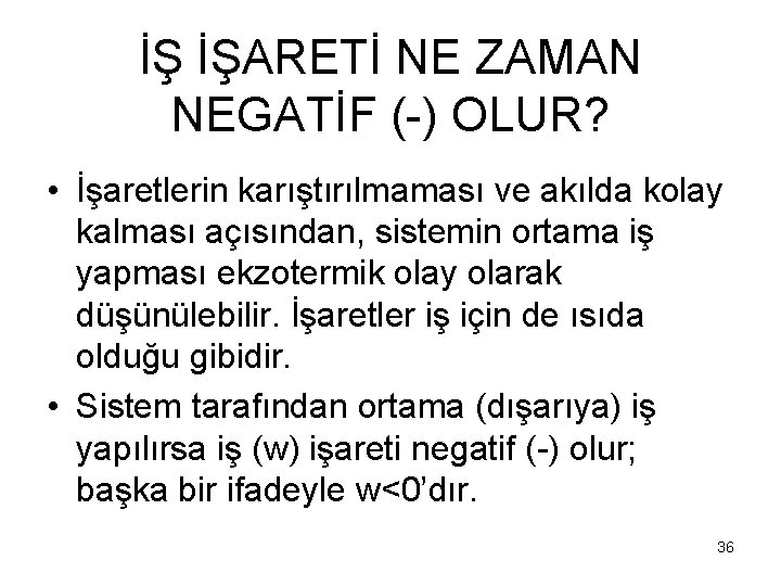 İŞ İŞARETİ NE ZAMAN NEGATİF (-) OLUR? • İşaretlerin karıştırılmaması ve akılda kolay kalması