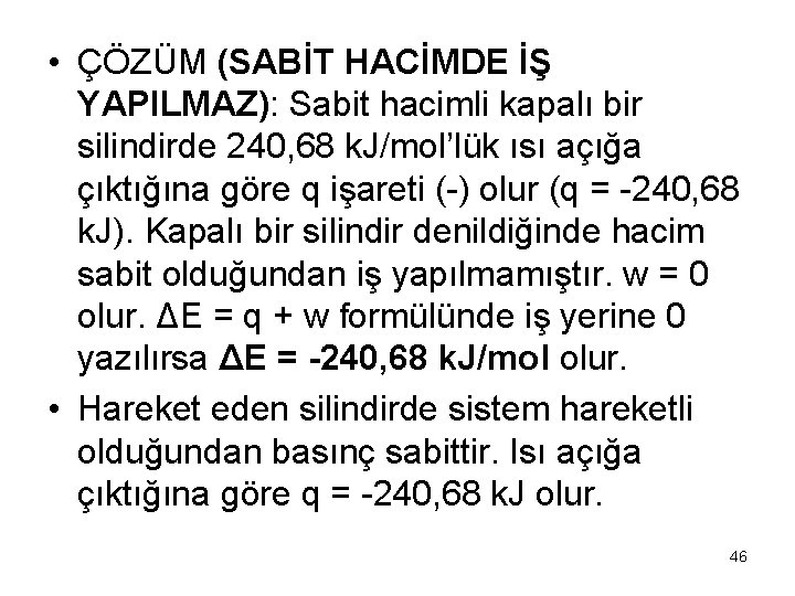  • ÇÖZÜM (SABİT HACİMDE İŞ YAPILMAZ): Sabit hacimli kapalı bir silindirde 240, 68