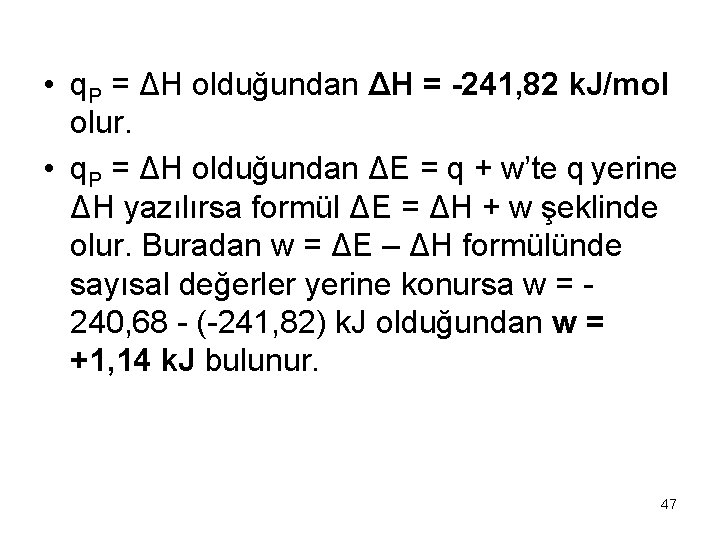  • q. P = ΔH olduğundan ΔH = -241, 82 k. J/mol olur.