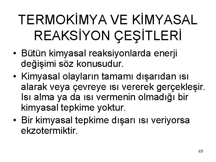 TERMOKİMYA VE KİMYASAL REAKSİYON ÇEŞİTLERİ • Bütün kimyasal reaksiyonlarda enerji değişimi söz konusudur. •
