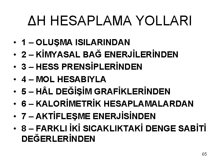 ΔH HESAPLAMA YOLLARI • • 1 – OLUŞMA ISILARINDAN 2 – KİMYASAL BAĞ ENERJİLERİNDEN