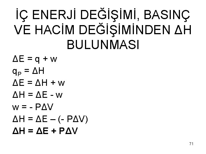 İÇ ENERJİ DEĞİŞİMİ, BASINÇ VE HACİM DEĞİŞİMİNDEN ΔH BULUNMASI ΔE = q + w