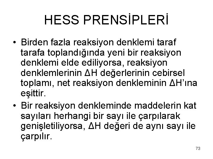 HESS PRENSİPLERİ • Birden fazla reaksiyon denklemi tarafa toplandığında yeni bir reaksiyon denklemi elde