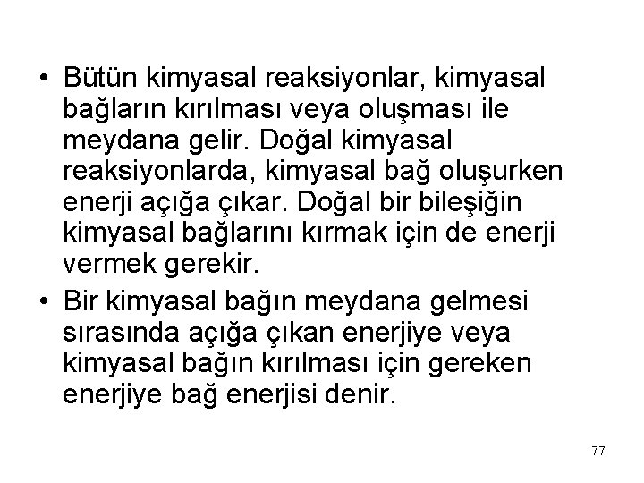  • Bütün kimyasal reaksiyonlar, kimyasal bağların kırılması veya oluşması ile meydana gelir. Doğal