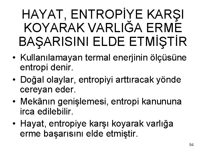 HAYAT, ENTROPİYE KARŞI KOYARAK VARLIĞA ERME BAŞARISINI ELDE ETMİŞTİR • Kullanılamayan termal enerjinin ölçüsüne