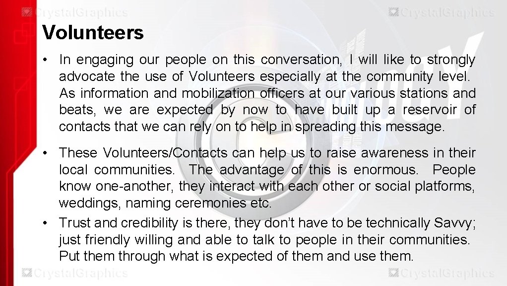 Volunteers • In engaging our people on this conversation, I will like to strongly