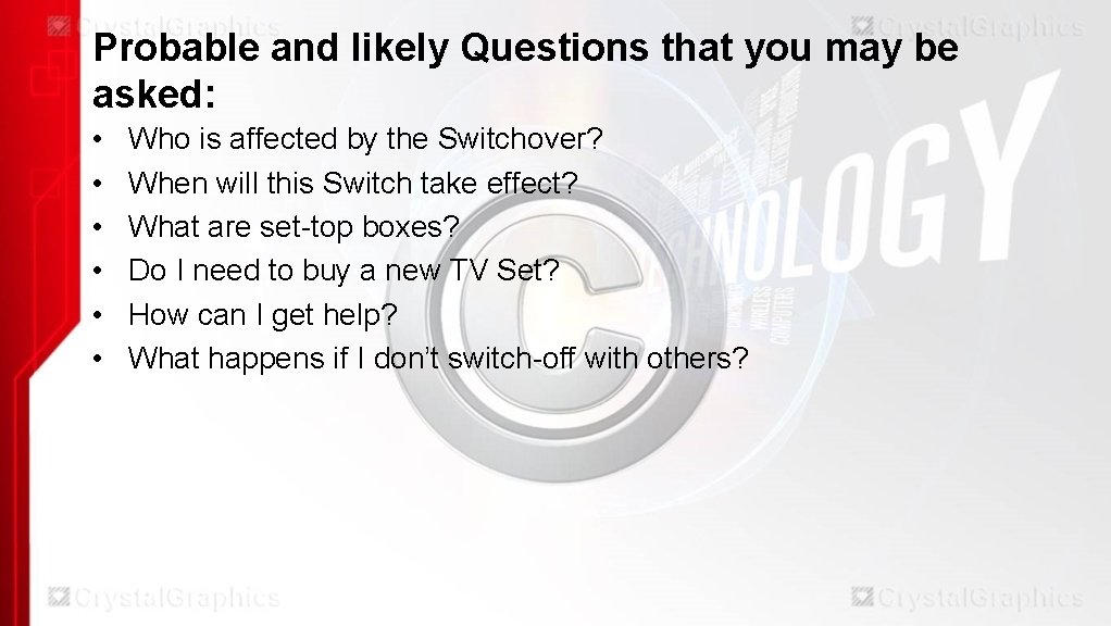 Probable and likely Questions that you may be asked: • • • Who is