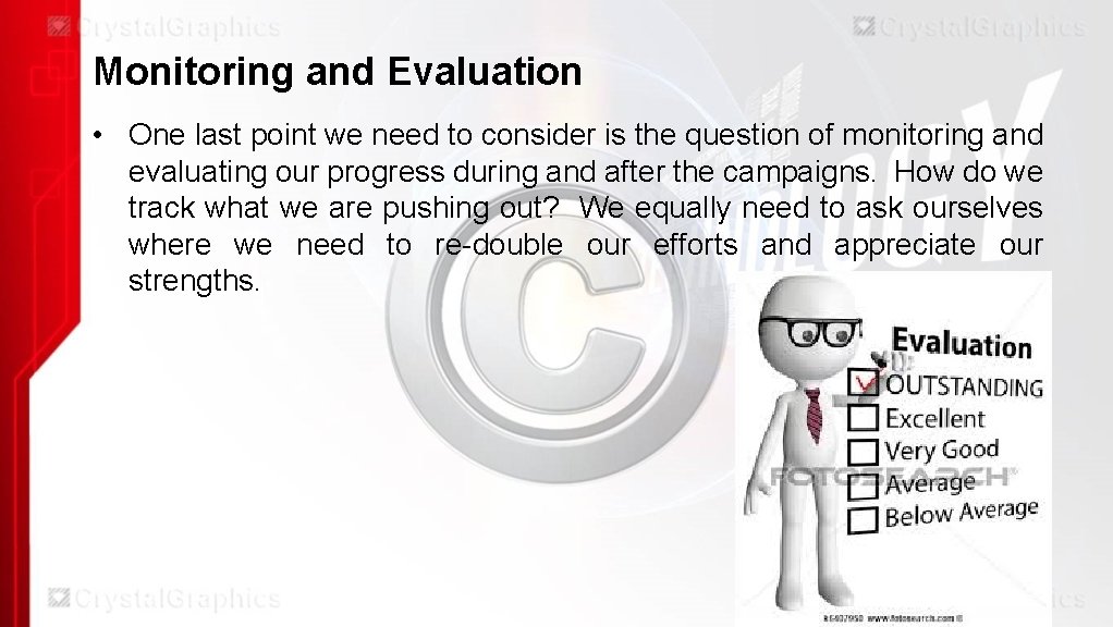 Monitoring and Evaluation • One last point we need to consider is the question