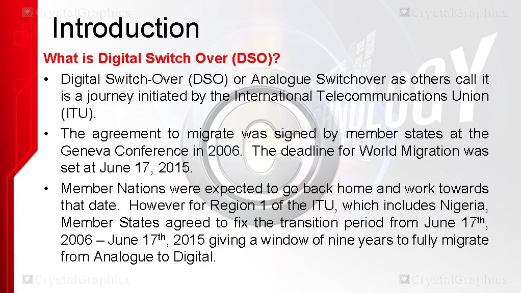  Introduction What is Digital Switch Over (DSO)? • Digital Switch-Over (DSO) or Analogue