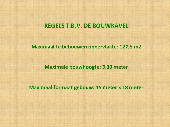 REGELS T. B. V. DE BOUWKAVEL Maximaal te bebouwen oppervlakte: 127, 5 m 2