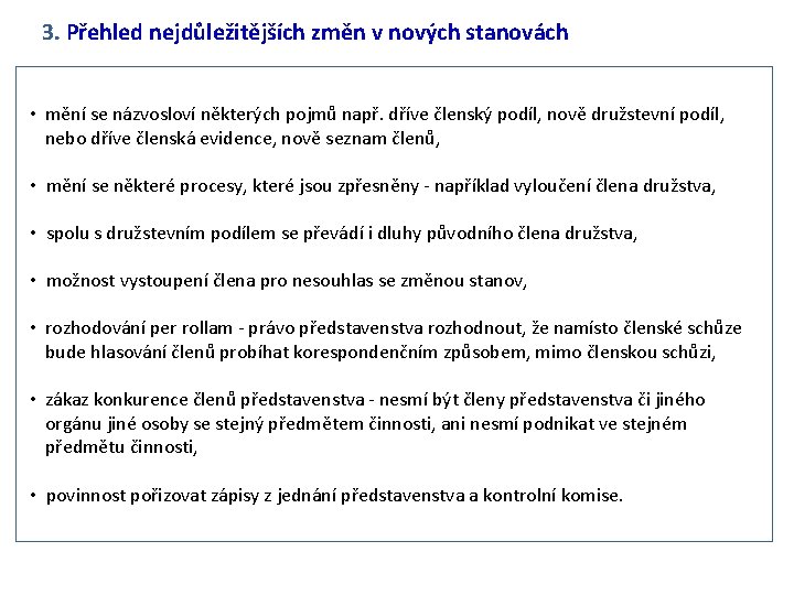 3. Přehled nejdůležitějších změn v nových stanovách • mění se názvosloví některých pojmů např.