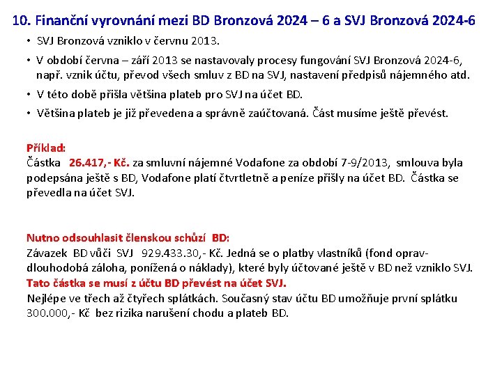 10. Finanční vyrovnání mezi BD Bronzová 2024 – 6 a SVJ Bronzová 2024 -6