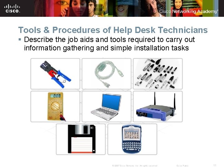 Tools & Procedures of Help Desk Technicians § Describe the job aids and tools