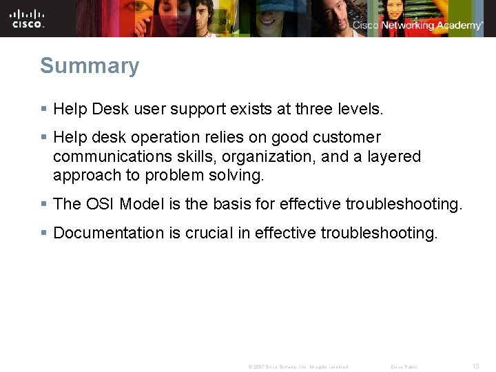 Summary § Help Desk user support exists at three levels. § Help desk operation