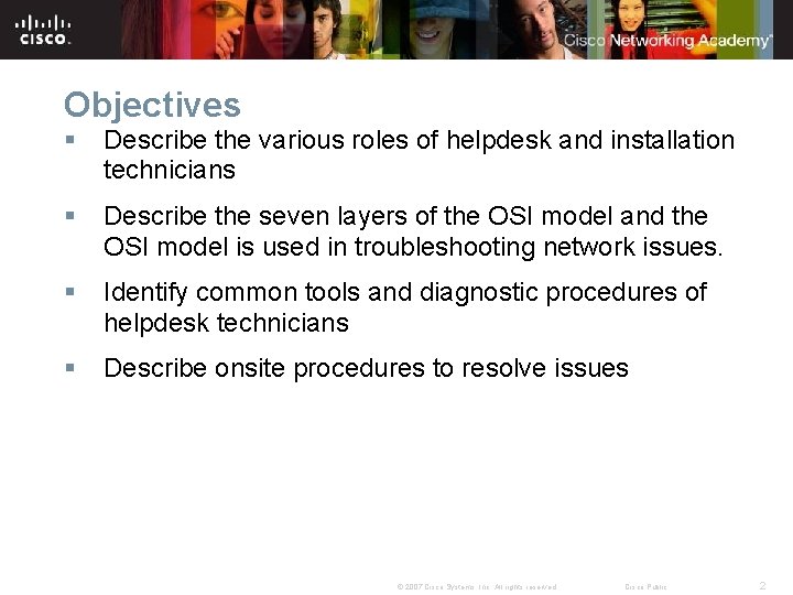 Objectives § Describe the various roles of helpdesk and installation technicians § Describe the