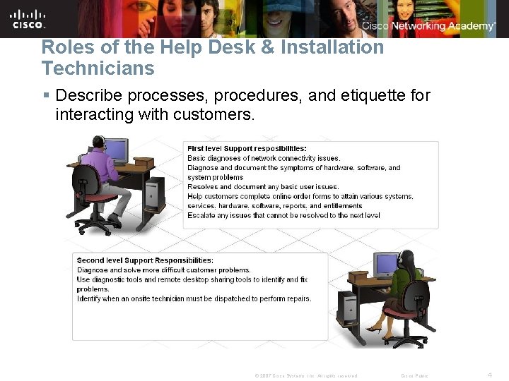 Roles of the Help Desk & Installation Technicians § Describe processes, procedures, and etiquette