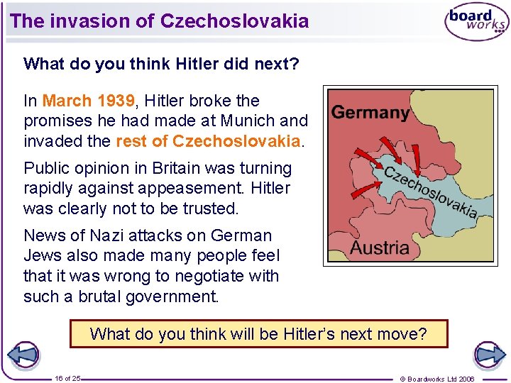 The invasion of Czechoslovakia What do you think Hitler did next? In March 1939,