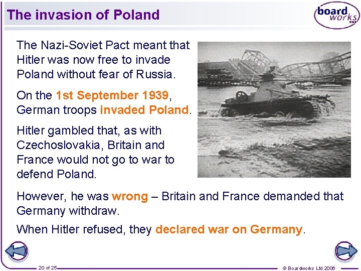 The invasion of Poland The Nazi-Soviet Pact meant that Hitler was now free to