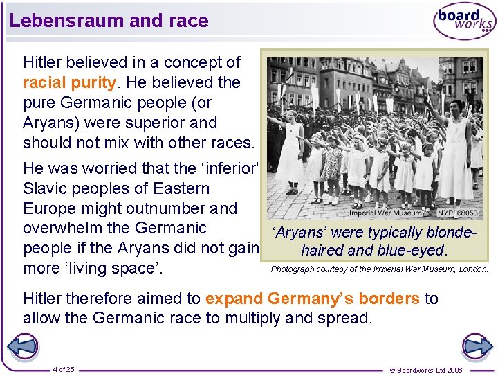 Lebensraum and race Hitler believed in a concept of racial purity. He believed the