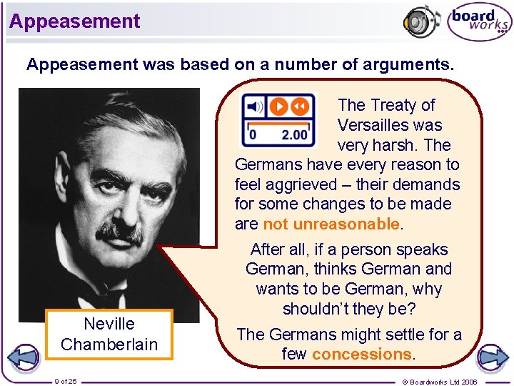 Appeasement was based on a number of arguments. The Treaty of Versailles was very
