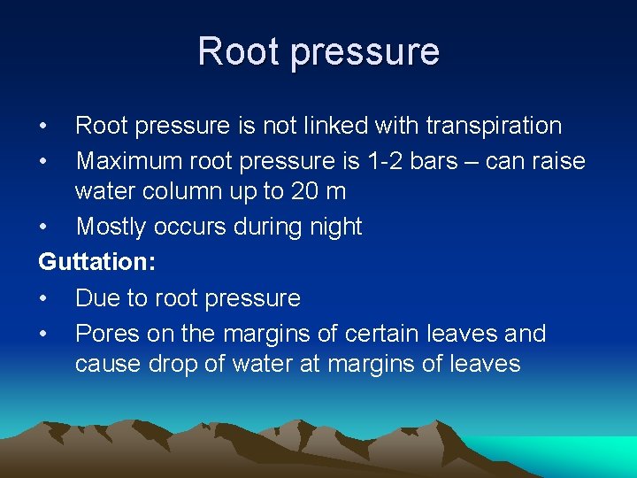 Root pressure • • Root pressure is not linked with transpiration Maximum root pressure