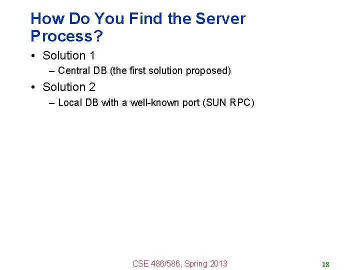 How Do You Find the Server Process? • Solution 1 – Central DB (the