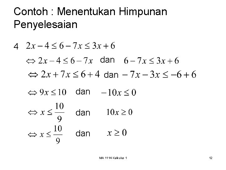 Contoh : Menentukan Himpunan Penyelesaian 4 dan dan dan MA 1114 Kalkulus 1 12