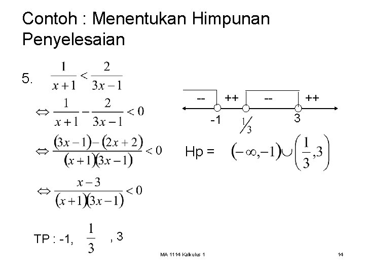 Contoh : Menentukan Himpunan Penyelesaian 5. -- ++ -1 -- ++ 3 Hp =