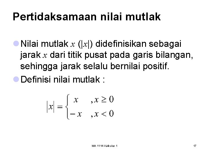 Pertidaksamaan nilai mutlak l Nilai mutlak x (|x|) didefinisikan sebagai jarak x dari titik