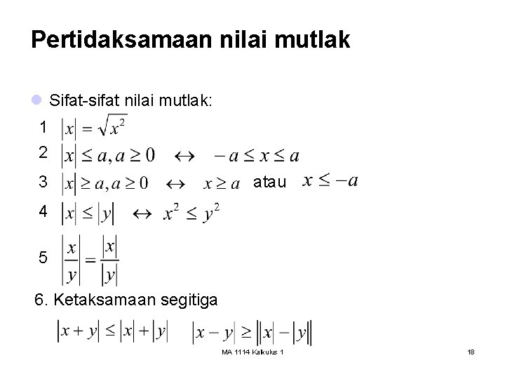 Pertidaksamaan nilai mutlak l Sifat-sifat nilai mutlak: 1 2 3 atau 4 5 6.