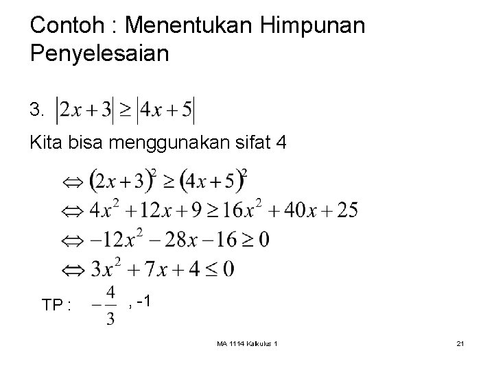 Contoh : Menentukan Himpunan Penyelesaian 3. Kita bisa menggunakan sifat 4 TP : ,