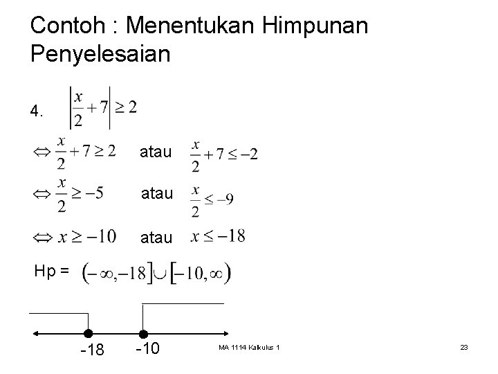 Contoh : Menentukan Himpunan Penyelesaian 4. atau Hp = -18 -10 MA 1114 Kalkulus