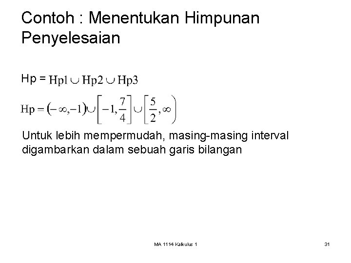 Contoh : Menentukan Himpunan Penyelesaian Hp = Untuk lebih mempermudah, masing-masing interval digambarkan dalam
