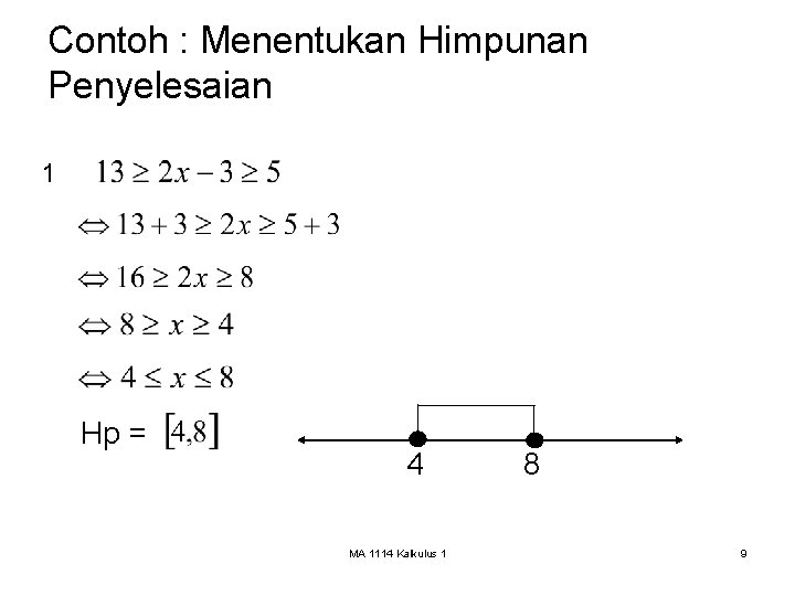 Contoh : Menentukan Himpunan Penyelesaian 1 Hp = 4 MA 1114 Kalkulus 1 8