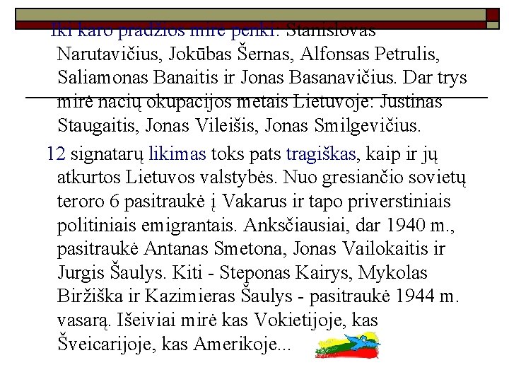  Iki karo pradžios mirė penki: Stanislovas Narutavičius, Jokūbas Šernas, Alfonsas Petrulis, Saliamonas Banaitis