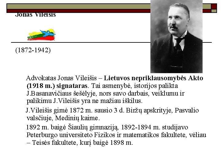 Jonas Vileišis (1872 -1942) Advokatas Jonas Vileišis – Lietuvos nepriklausomybės Akto (1918 m. )