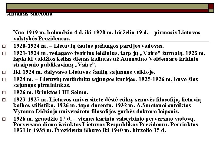 Antanas Smetona o o o o Nuo 1919 m. balandžio 4 d. iki 1920