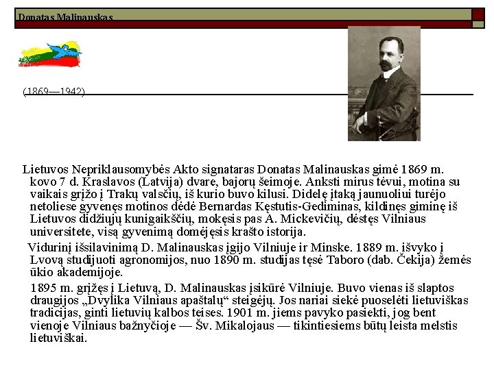 Donatas Malinauskas (1869— 1942) Lietuvos Nepriklausomybės Akto signataras Donatas Malinauskas gimė 1869 m. kovo