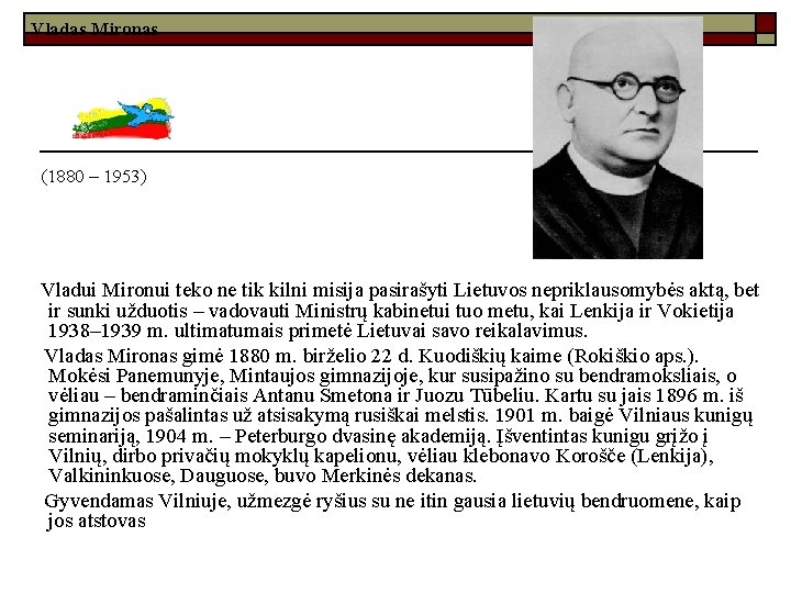 Vladas Mironas (1880 – 1953) Vladui Mironui teko ne tik kilni misija pasirašyti Lietuvos