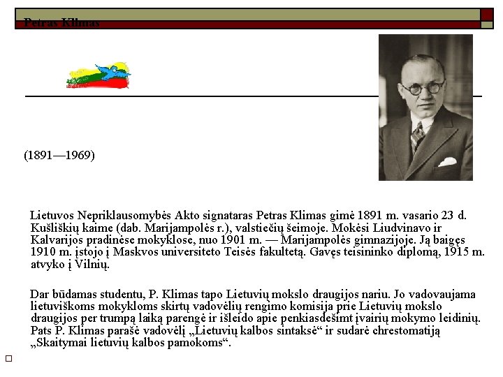 Petras Klimas (1891— 1969) Lietuvos Nepriklausomybės Akto signataras Petras Klimas gimė 1891 m. vasario