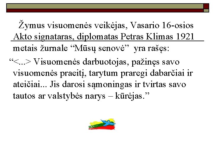  Žymus visuomenės veikėjas, Vasario 16 -osios Akto signataras, diplomatas Petras Klimas 1921 metais