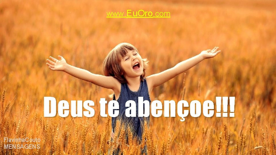 www. Eu. Oro. com Deus te abençoe!!! Flavinha. Couto MENSAGENS 