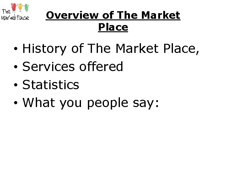 Overview of The Market Place • • History of The Market Place, Services offered