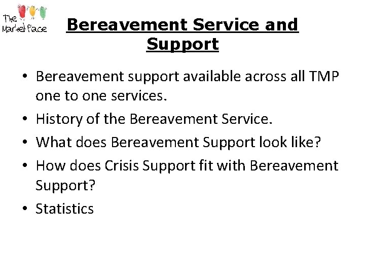 Bereavement Service and Support • Bereavement support available across all TMP one to one