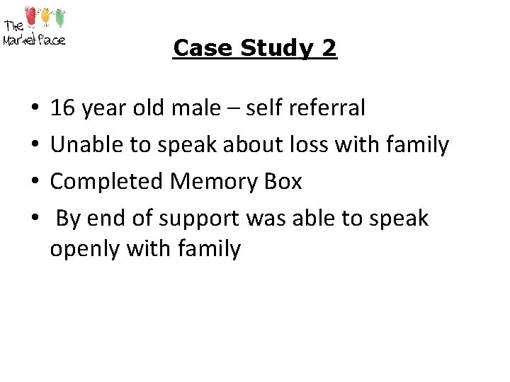 Case Study 2 • • 16 year old male – self referral Unable to