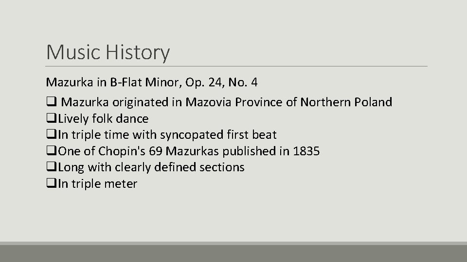 Music History Mazurka in B-Flat Minor, Op. 24, No. 4 q Mazurka originated in