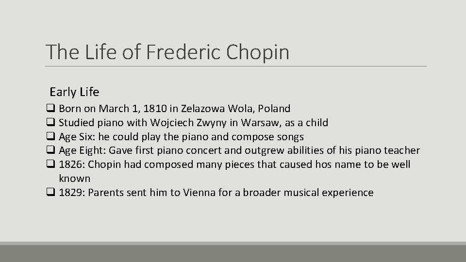 The Life of Frederic Chopin Early Life q Born on March 1, 1810 in